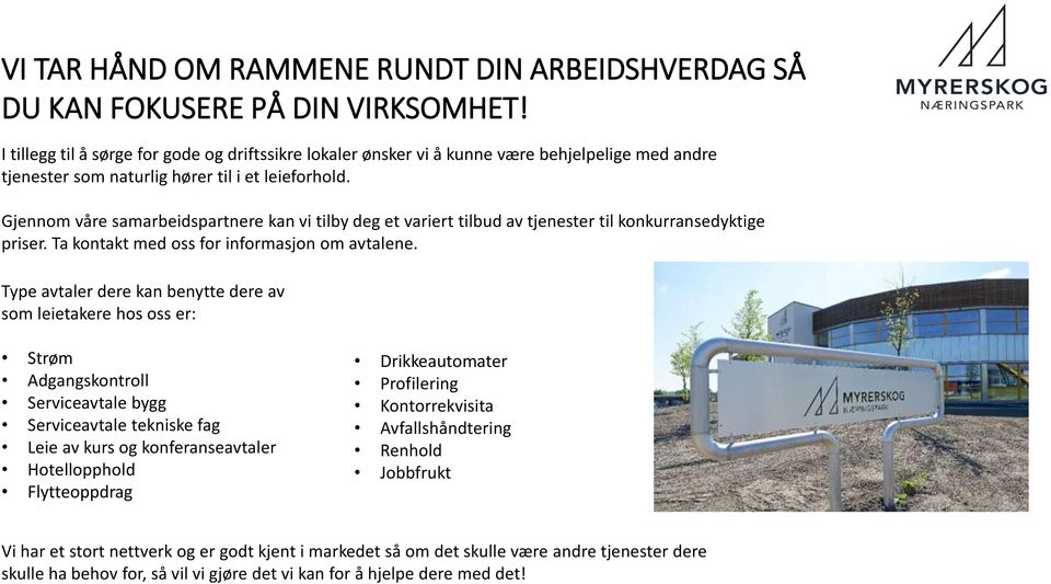 Gjennom våre samarbeidspartnere kan vi tilby deg et variert tilbud av tjenester til konkurransedyktige priser. Ta kontakt med oss for informasjon om avtalene.