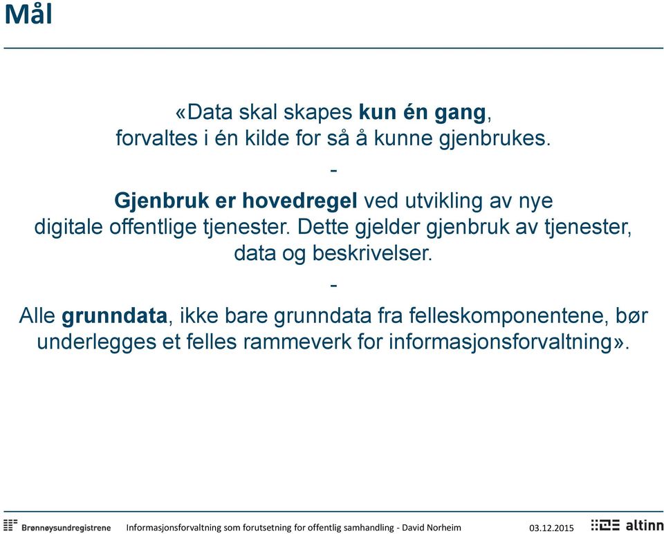 Dette gjelder gjenbruk av tjenester, data og beskrivelser.