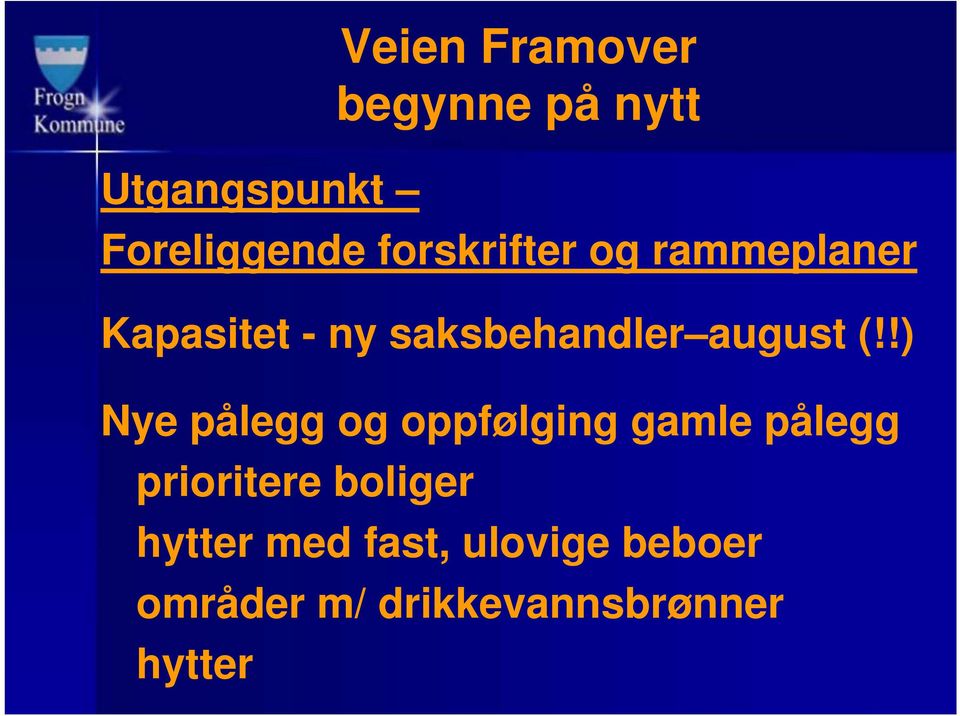 (!!) Nye pålegg og oppfølging gamle pålegg prioritere boliger