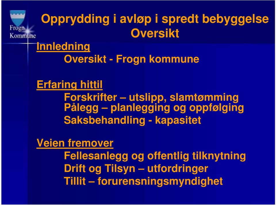 og oppfølging Saksbehandling - kapasitet Veien fremover Fellesanlegg og