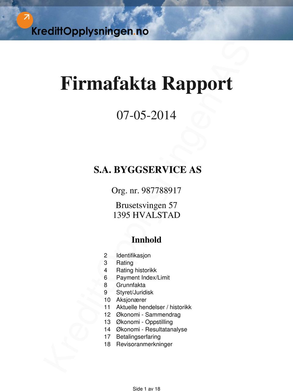 Payment Index/Limit 8 Grunnfakta 9 Styret/Juridisk 10 Aksjonærer 11 Aktuelle hendelser /