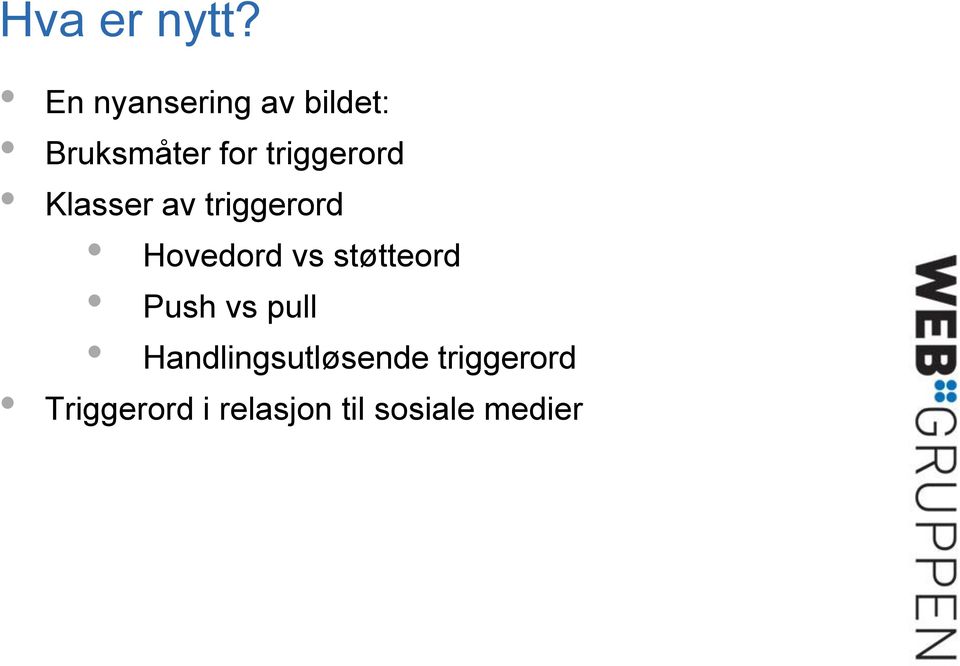 triggerord Klasser av triggerord Hovedord vs