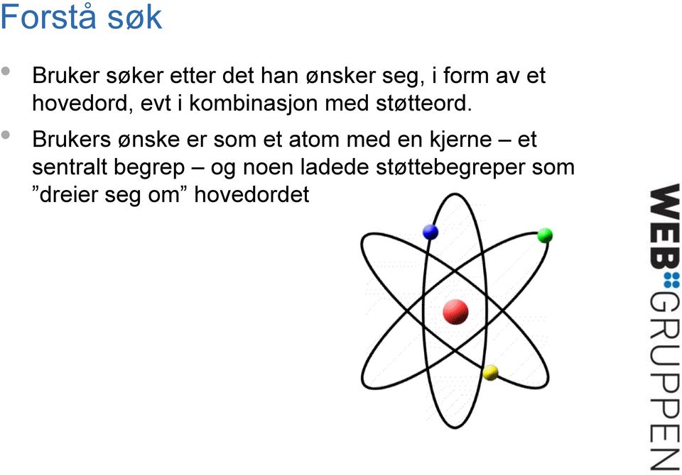 Brukers ønske er som et atom med en kjerne et sentralt