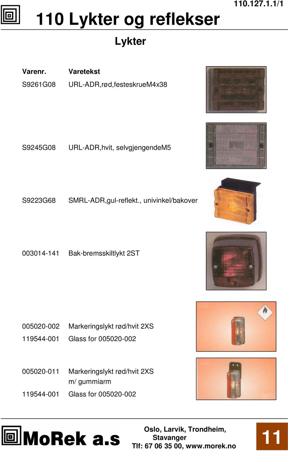 , univinkel/bakover 003014-141 Bak-bremsskiltlykt 2ST 005020-002 Markeringslykt