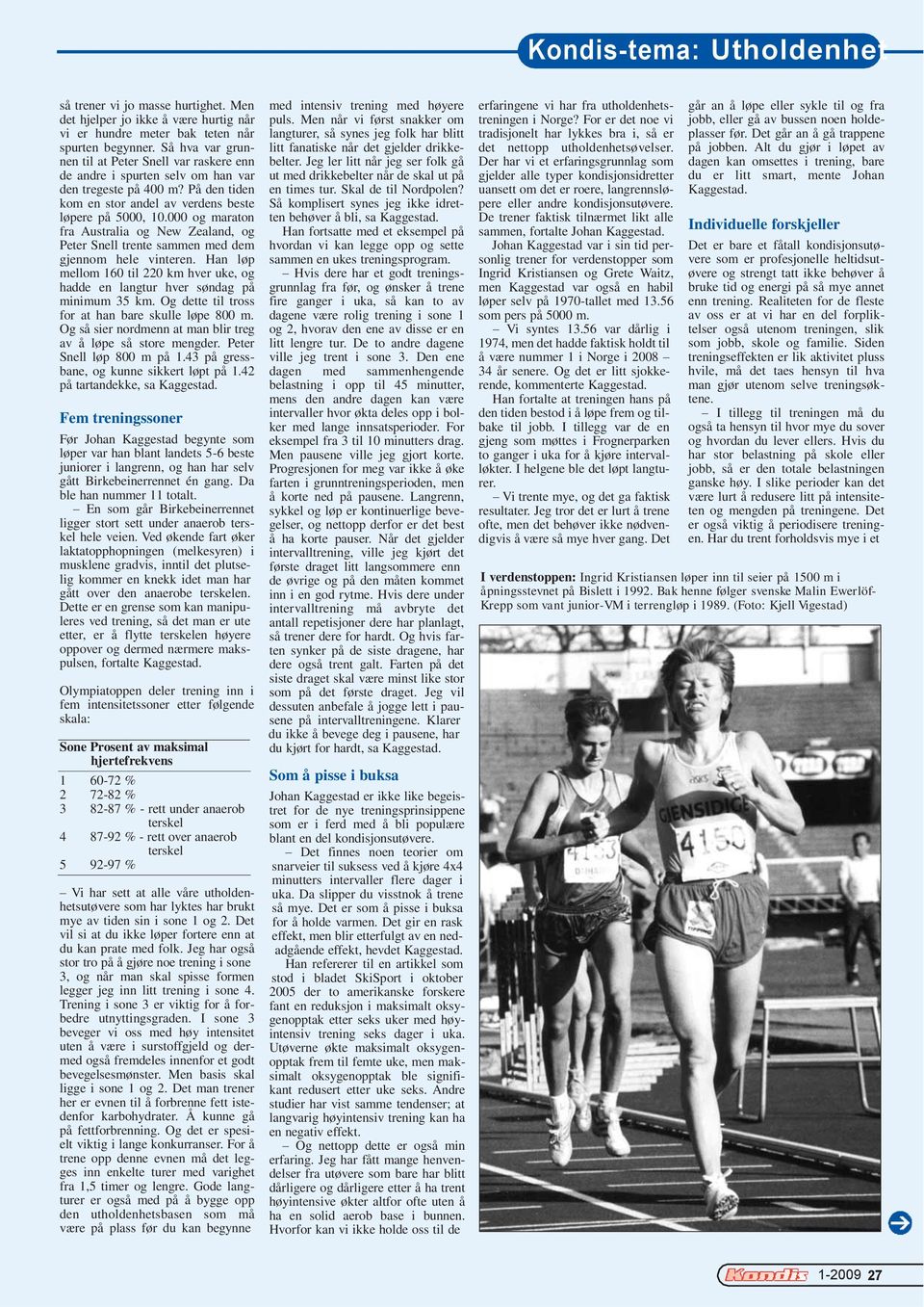 000 og maraton fra Australia og New Zealand, og Peter Snell trente sammen med dem gjennom hele vinteren. Han løp mellom 160 til 220 km hver uke, og hadde en langtur hver søndag på minimum 35 km.