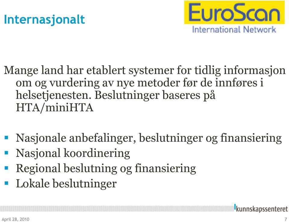 Beslutninger baseres på HTA/miniHTA Nasjonale anbefalinger, beslutninger og