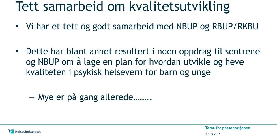 Dette har blant annet resultert i noen oppdrag til sentrene og NBUP om å