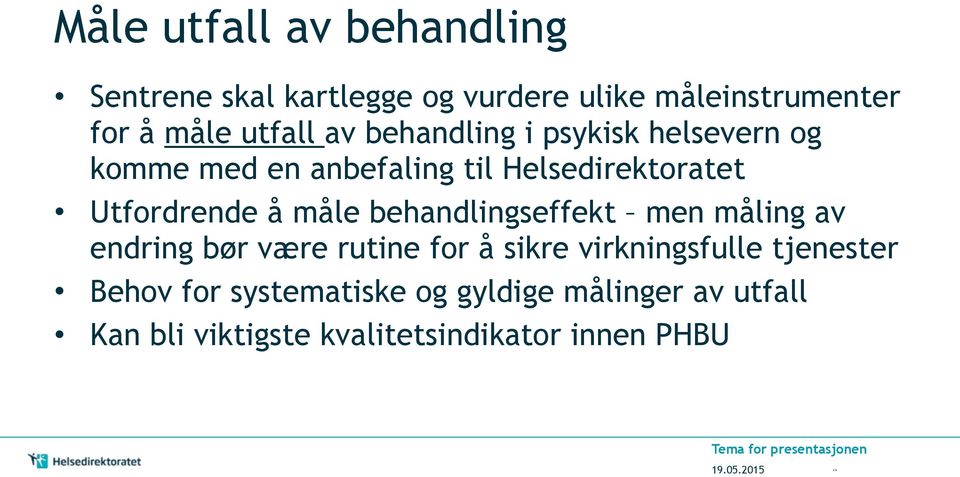 behandlingseffekt men måling av endring bør være rutine for å sikre virkningsfulle tjenester Behov for