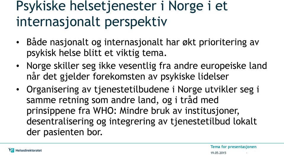 Norge skiller seg ikke vesentlig fra andre europeiske land når det gjelder forekomsten av psykiske lidelser Organisering av