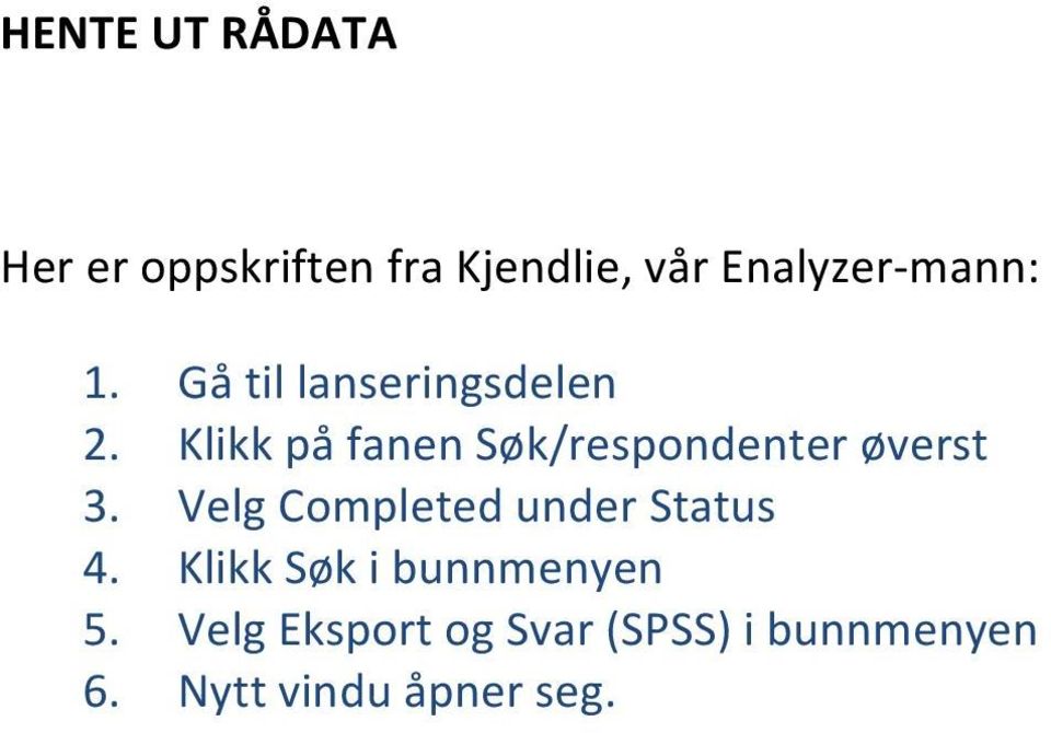 Klikk på fanen Søk/respondenter øverst 3.