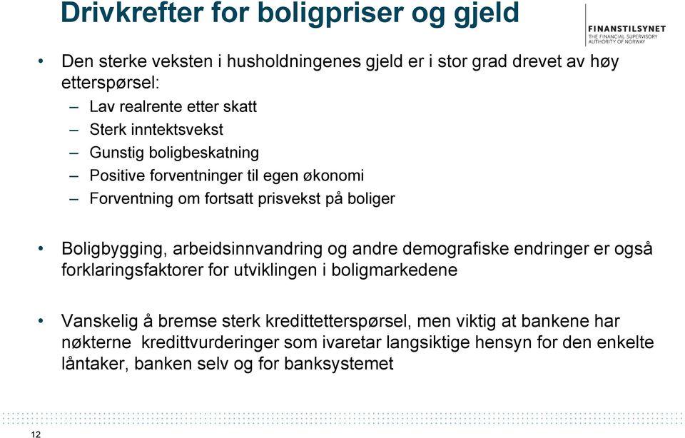 arbeidsinnvandring og andre demografiske endringer er også forklaringsfaktorer for utviklingen i boligmarkedene Vanskelig å bremse sterk