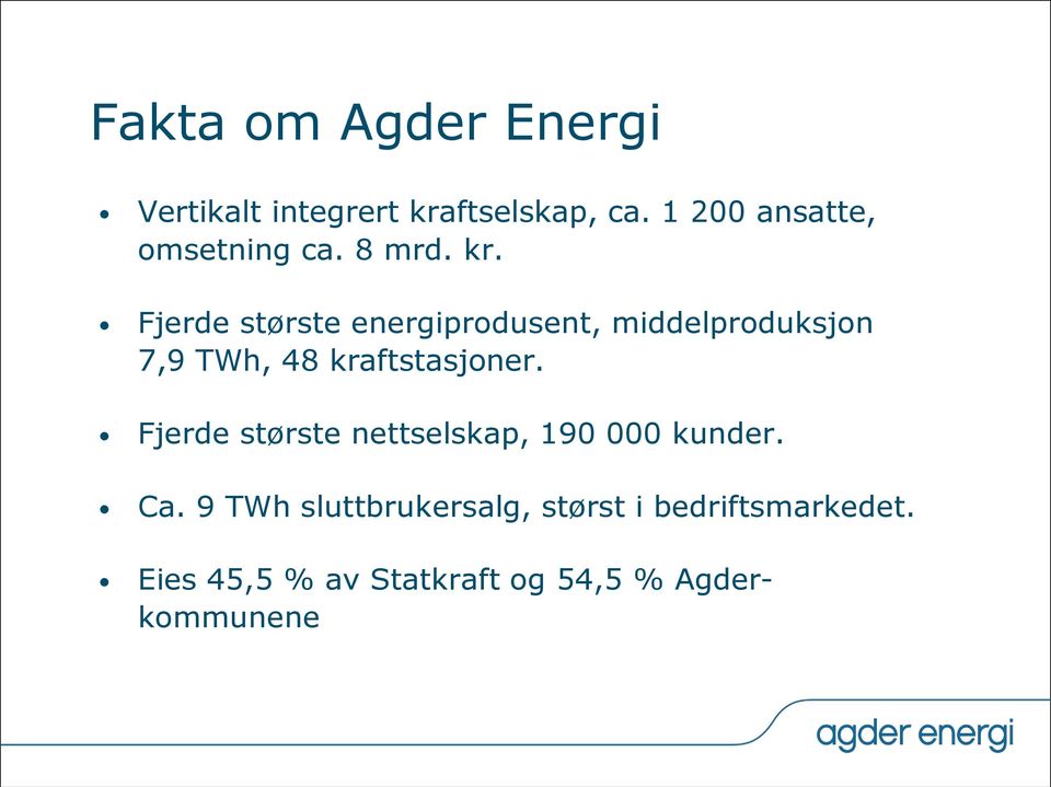 Fjerde største energiprodusent, middelproduksjon 7,9 TWh, 48 kraftstasjoner.