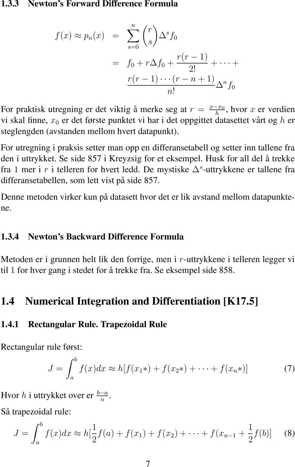 mellom hvert datapunkt). For utregning i praksis setter man opp en differansetabell og setter inn tallene fra den i uttrykket. Se side 857 i Kreyzsig for et eksempel.