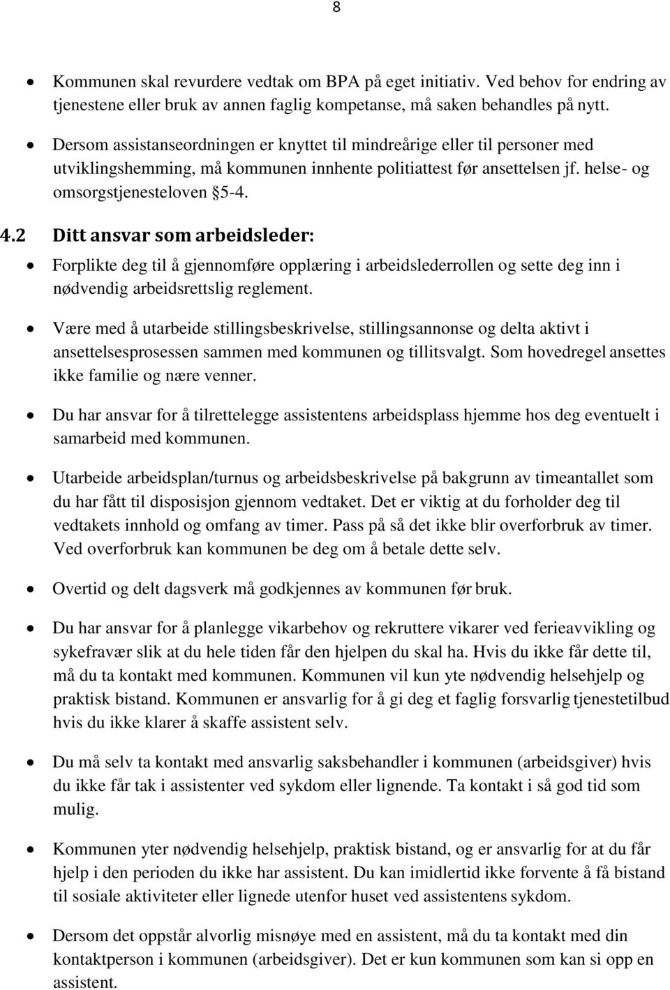 2 Ditt ansvar som arbeidsleder: Forplikte deg til å gjennomføre opplæring i arbeidslederrollen og sette deg inn i nødvendig arbeidsrettslig reglement.