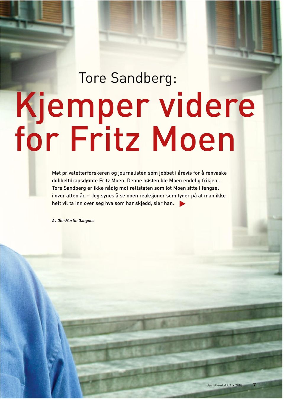 Tore Sandberg er ikke nådig mot rettstaten som lot Moen sitte i fengsel i over atten år.