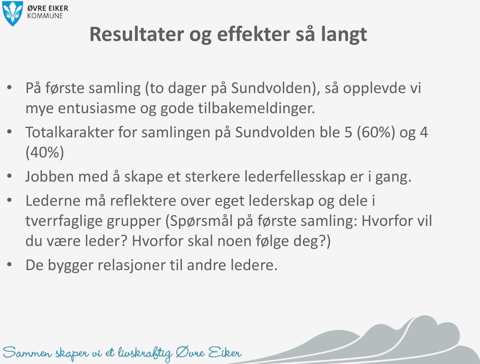 Totalkarakter for samlingen på Sundvolden ble 5 (60%) og 4 (40%) Jobben med å skape et sterkere lederfellesskap