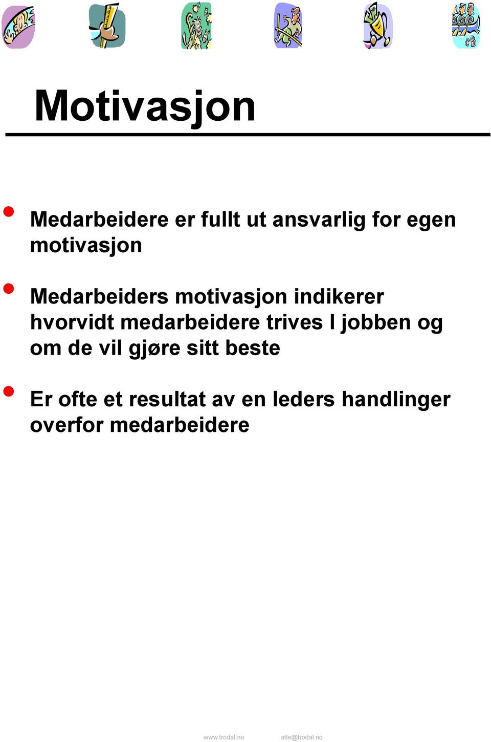 medarbeidere trives I jobben og om de vil gjøre sitt