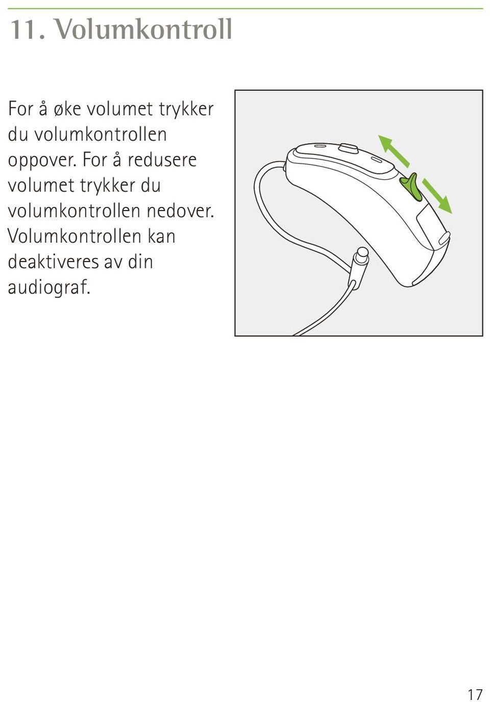 For å redusere volumet trykker du