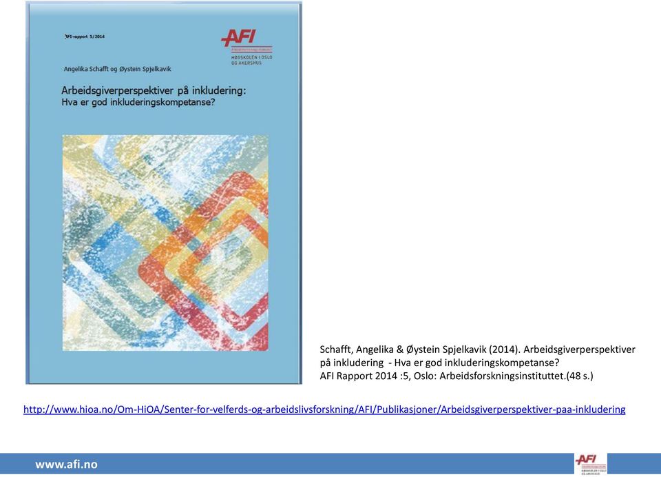 AFI Rapport 2014 :5, Oslo: Arbeidsforskningsinstituttet.(48 s.) http://www.hioa.