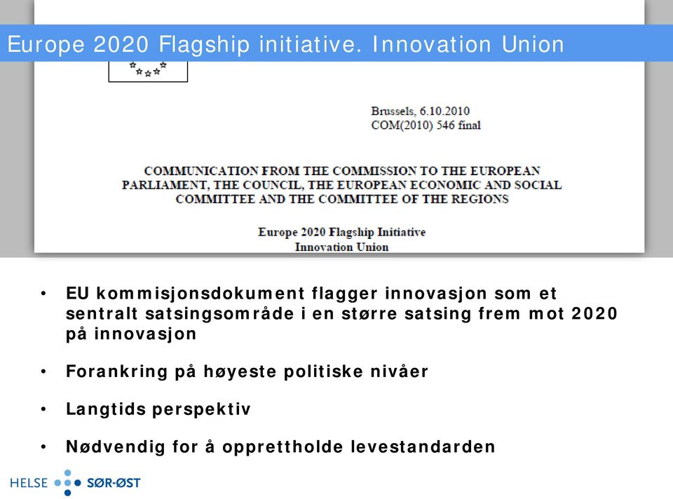 sentralt satsingsområde i en større satsing frem mot 2020 på