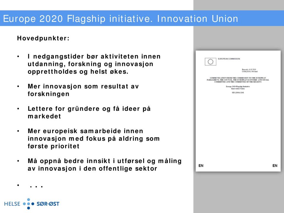 opprettholdes og helst økes.