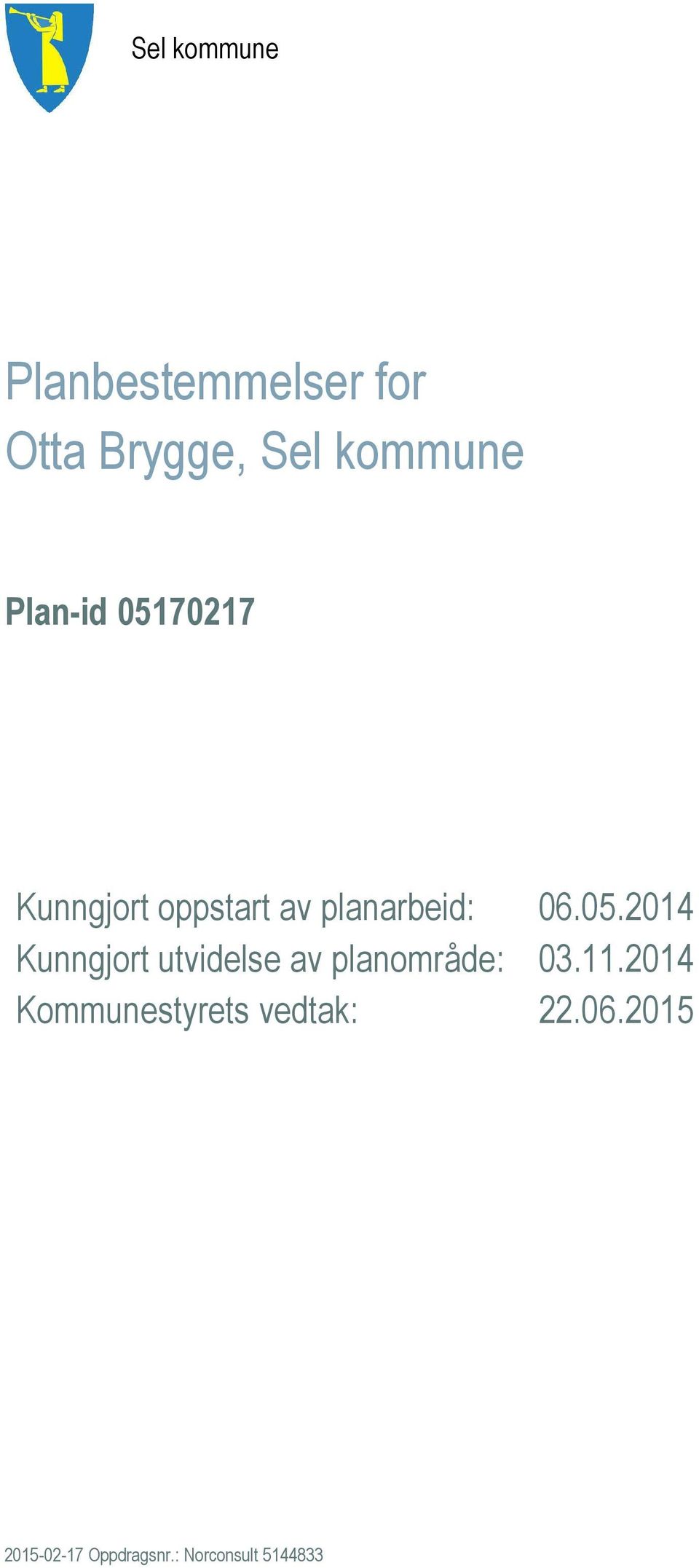 11.2014 Kommunestyrets vedtak: 22.06.