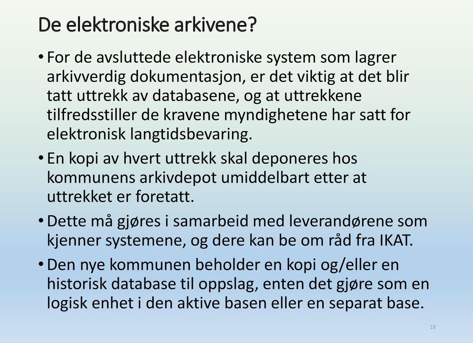 tilfredsstiller de kravene myndighetene har satt for elektronisk langtidsbevaring.