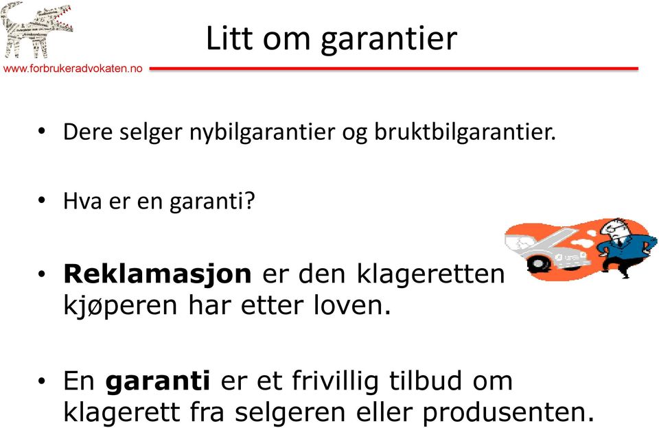 Reklamasjon er den klageretten kjøperen har etter loven.