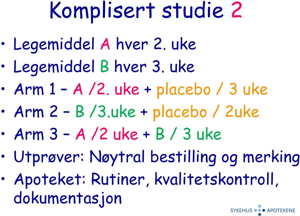 uke + placebo / 3 uke Arm 2 B /3.