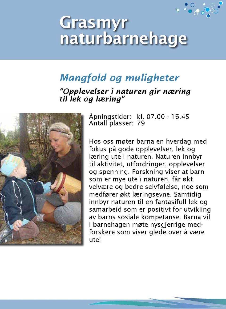 Naturen innbyr til aktivitet, utfordringer, opplevelser og spenning.