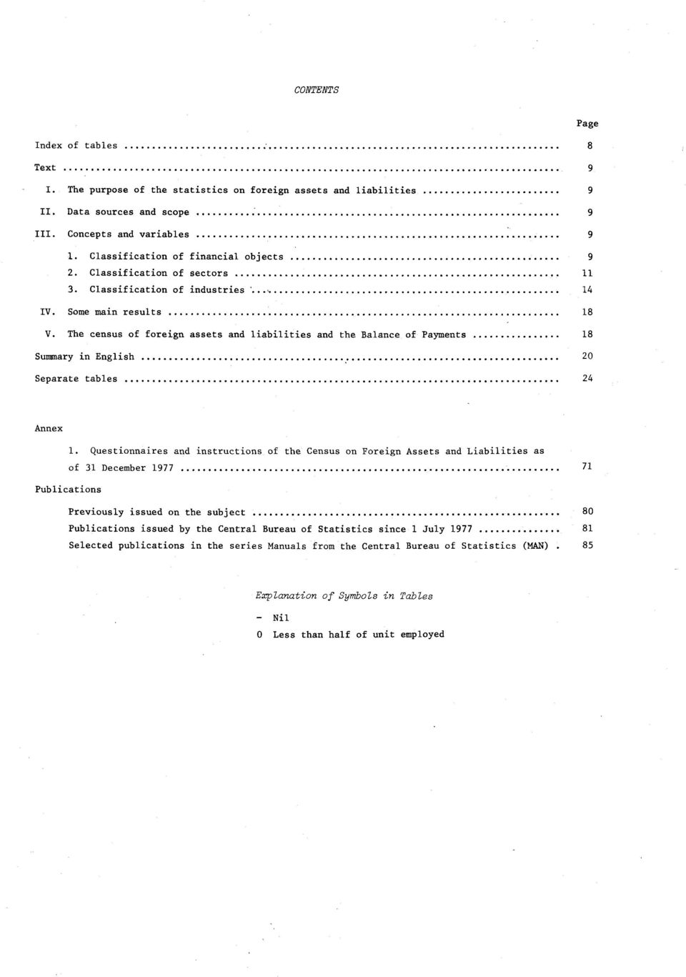 Separate tables 24 Annex 1 Questionnaires and instructions of the Census on Foreign Assets and Liabilities as of 31 December 1977 71 Publications Previously issued on the subject 8 Publications