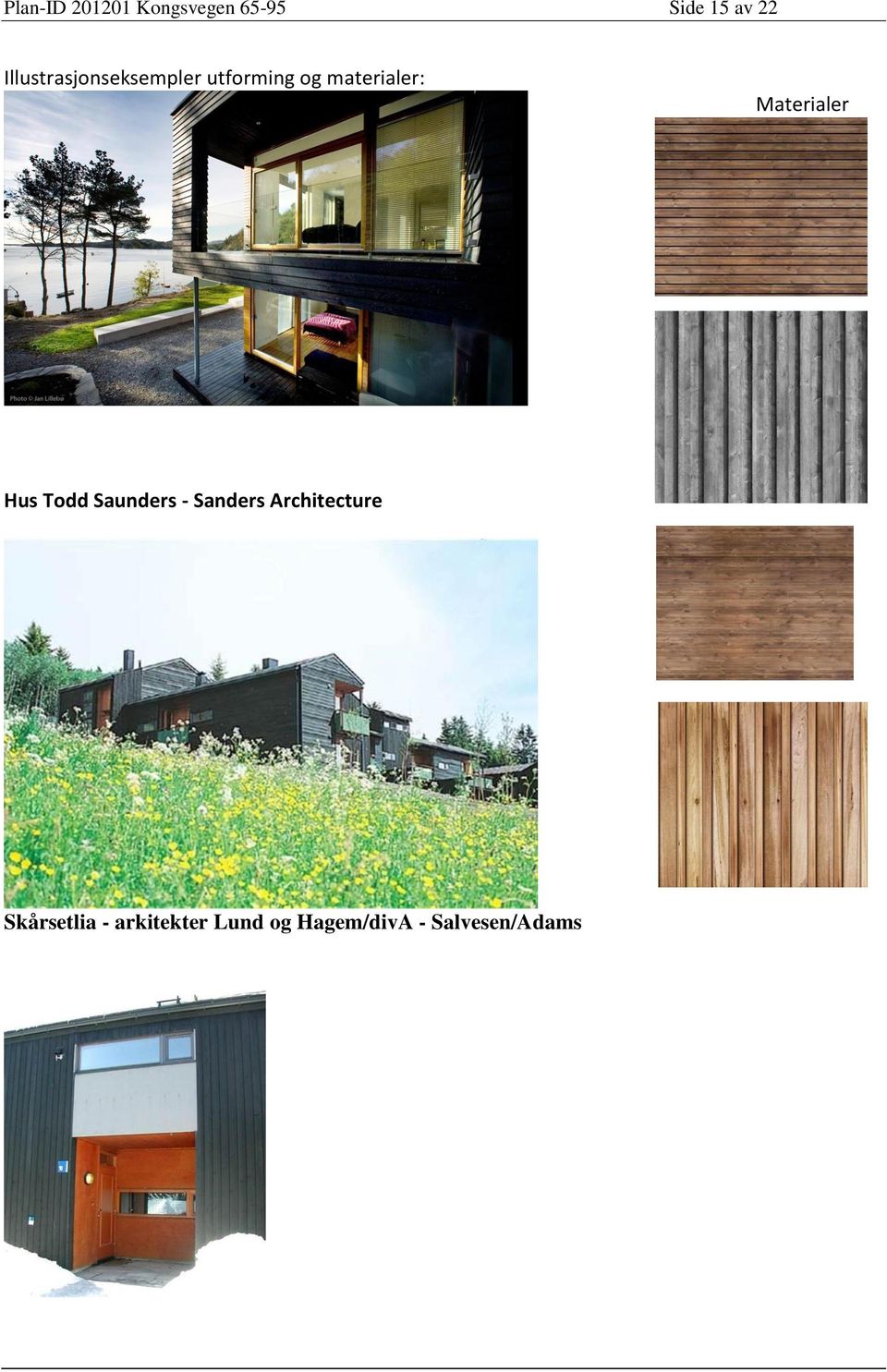 Materialer Hus Todd Saunders - Sanders Architecture