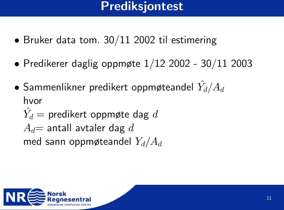 2002-30/11 2003 Sammenlikner predikert oppmøteandel Ŷ d /A d