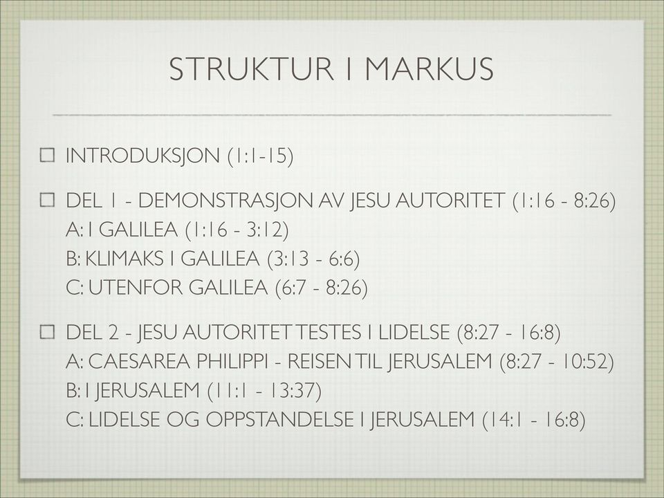 2 - JESU AUTORITET TESTES I LIDELSE (8:27-16:8) A: CAESAREA PHILIPPI - REISEN TIL JERUSALEM