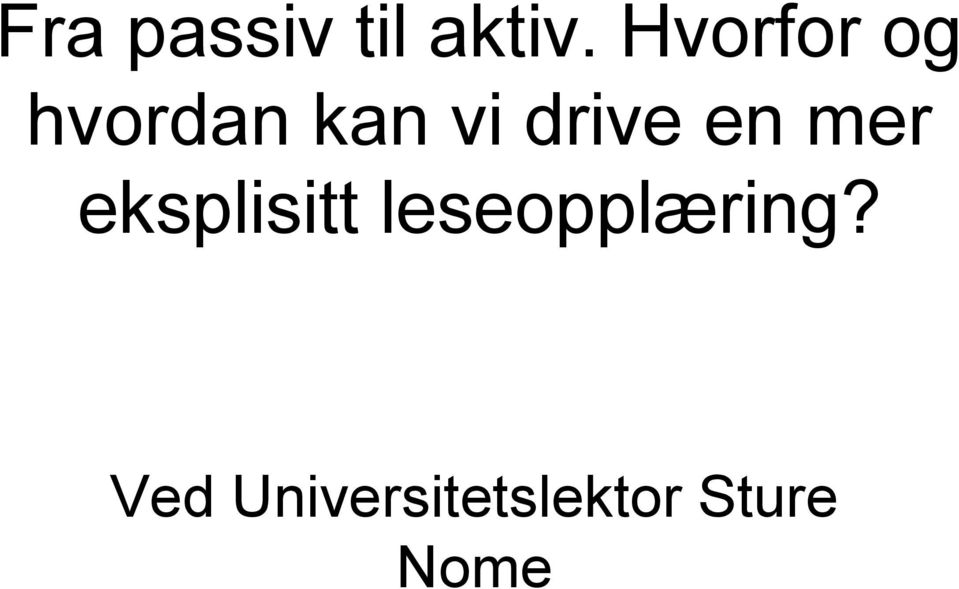 drive en mer eksplisitt