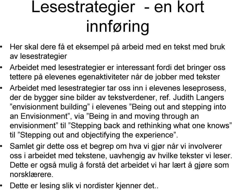 Judith Langers envisionment building i elevenes Being out and stepping into an Envisionment, via Being in and moving through an envisionment til Stepping back and rethinking what one knows til