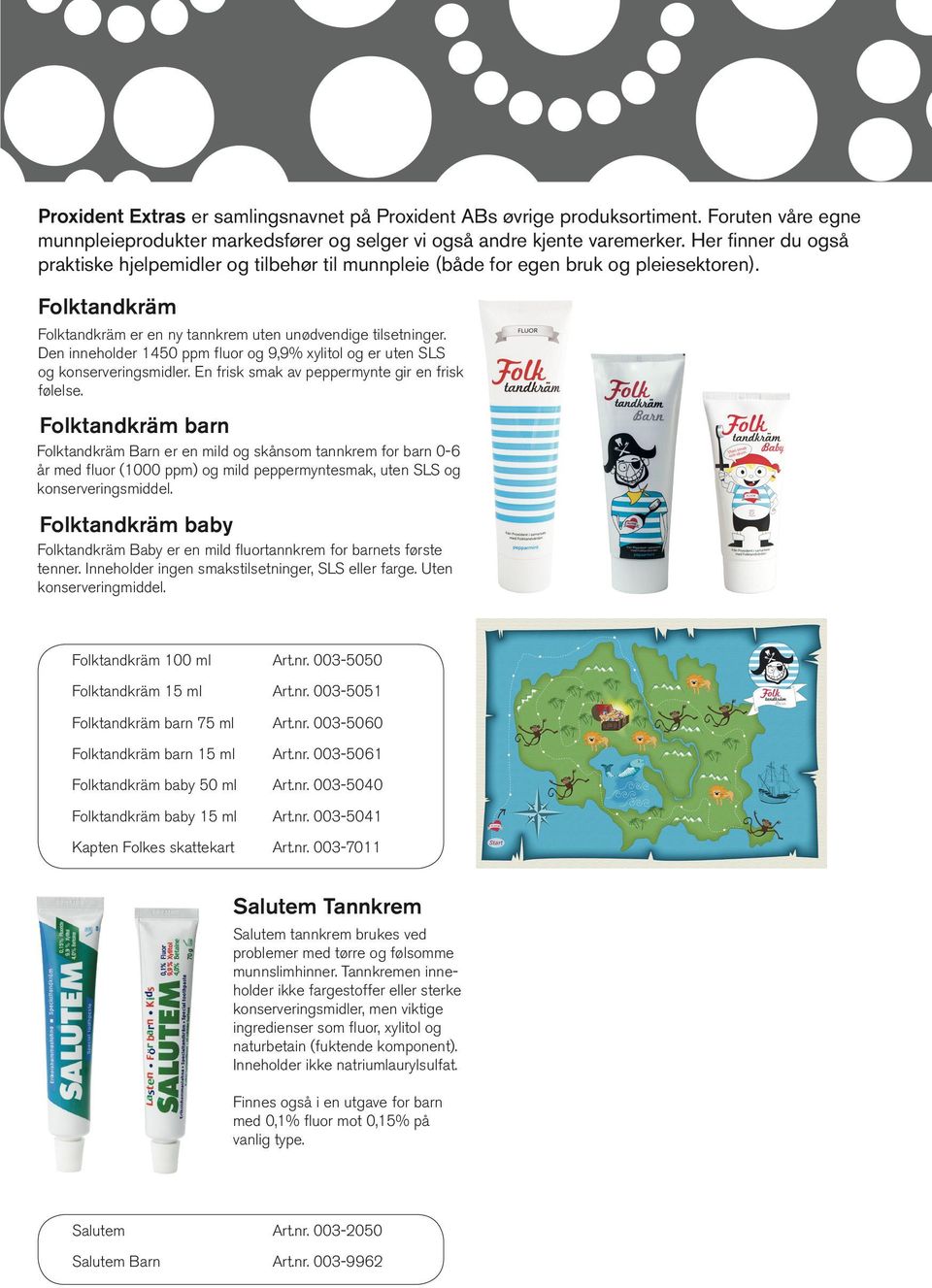 Den inneholder 1450 ppm fluor og 9,9% xylitol og er uten SLS og konserveringsmidler. En frisk smak av peppermynte gir en frisk følelse.