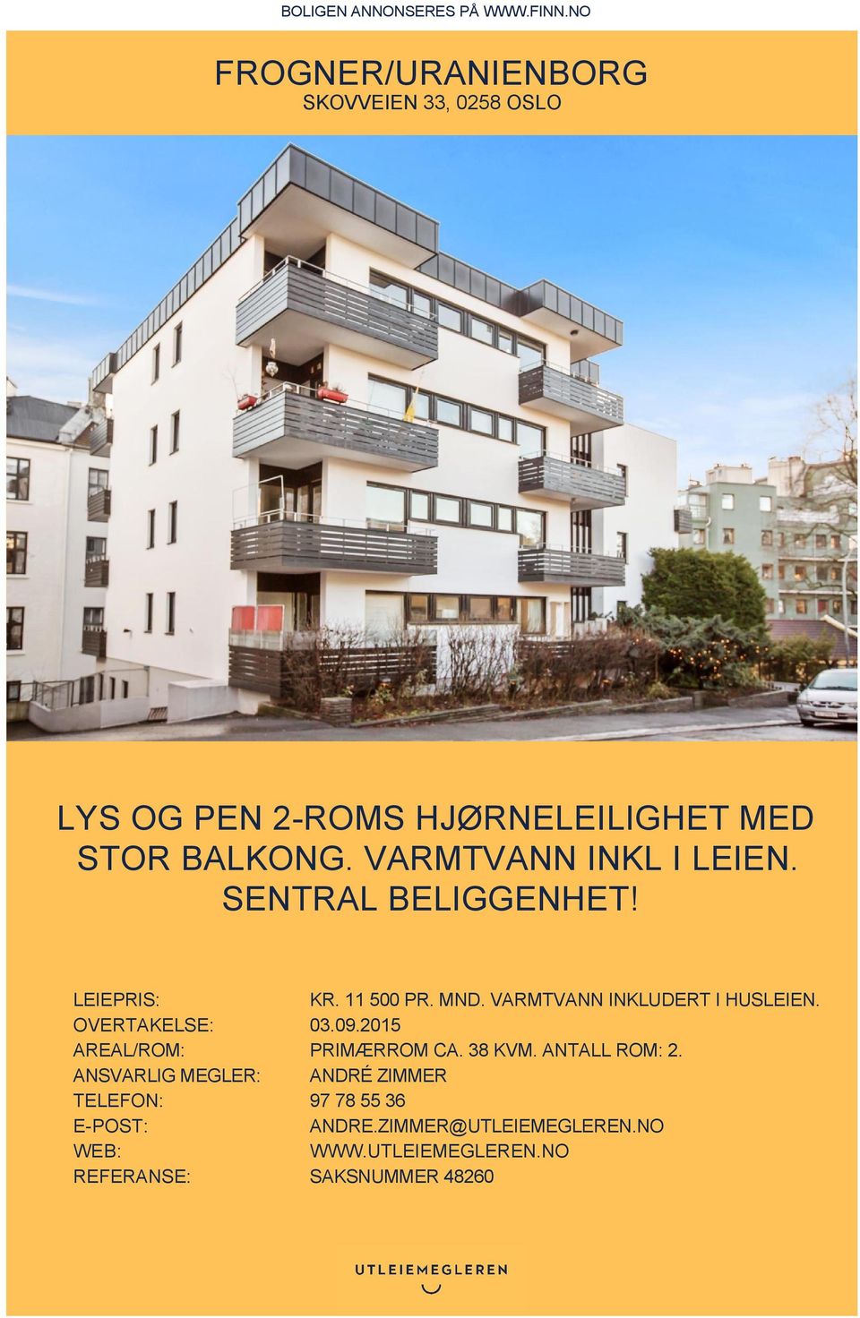 VARMTVANN INKL I LEIEN. SENTRAL BELIGGENHET! LEIEPRIS: KR. 11 500 PR. MND. VARMTVANN INKLUDERT I HUSLEIEN.