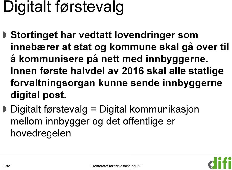 Innen første halvdel av 2016 skal alle statlige forvaltningsorgan kunne sende