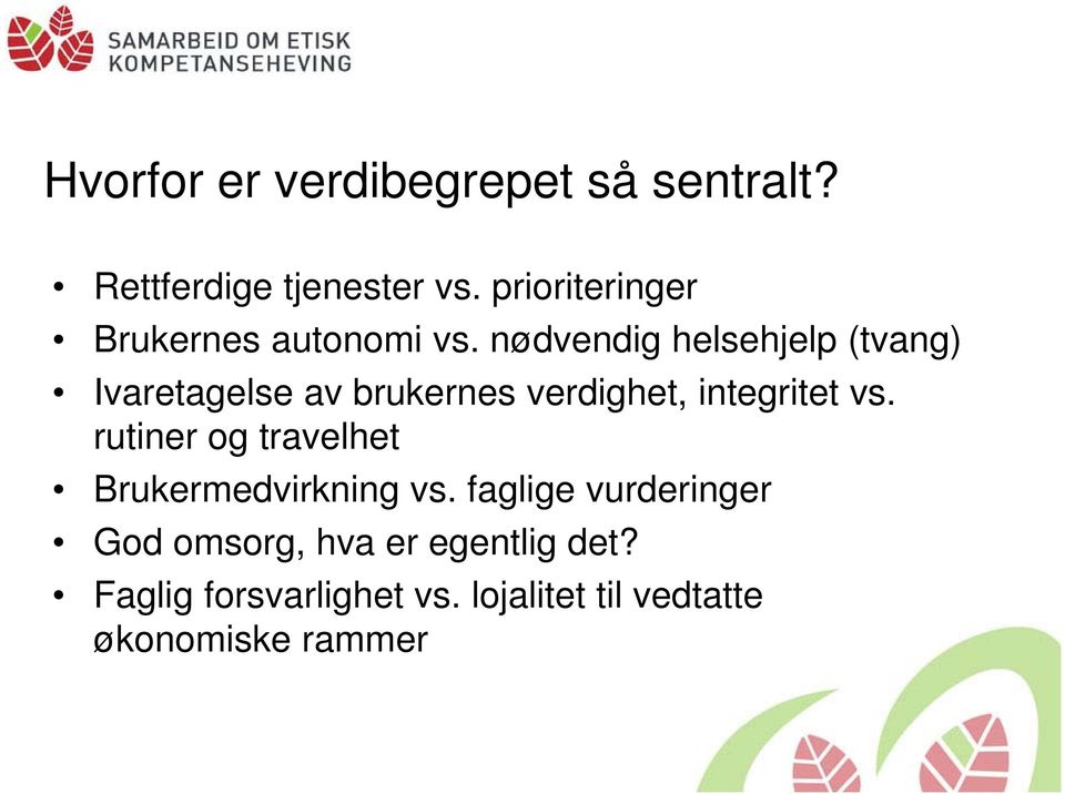 nødvendig helsehjelp (tvang) Ivaretagelse av brukernes verdighet, integritet vs.