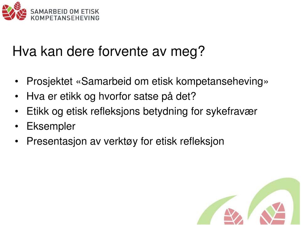 etikk og hvorfor satse på det?