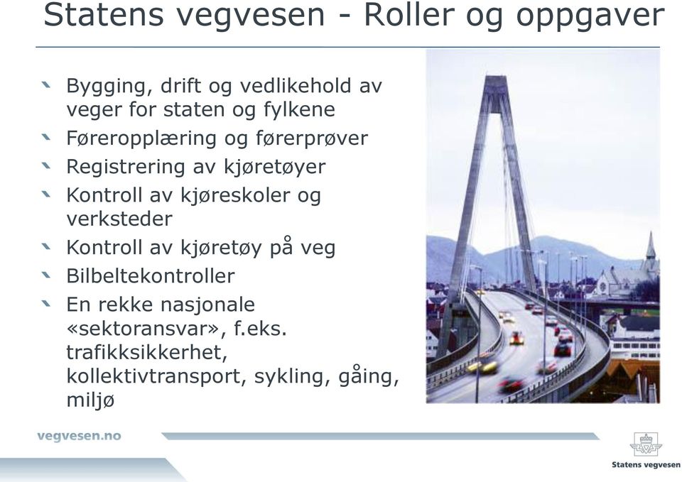 av kjøreskoler og verksteder Kontroll av kjøretøy på veg Bilbeltekontroller En rekke