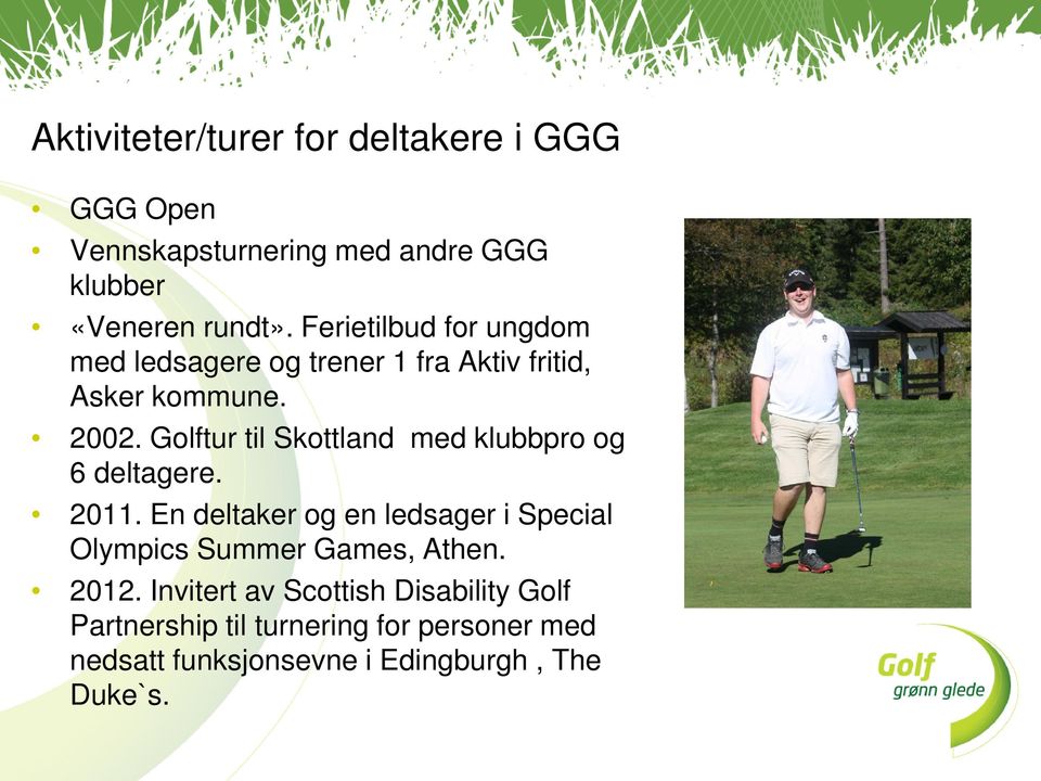 Golftur til Skottland med klubbpro og 6 deltagere. 2011.