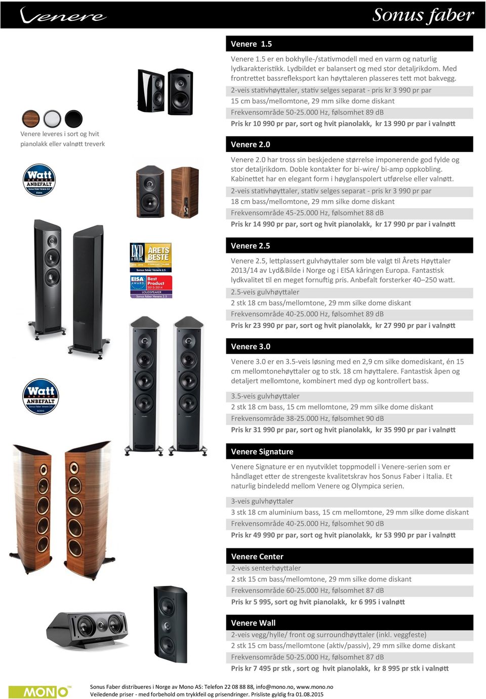 2-veis stativhøyttaler, stativ selges separat - pris kr 3 990 pr par 15 cm bass/mellomtone, Frekvensområde 50-25.