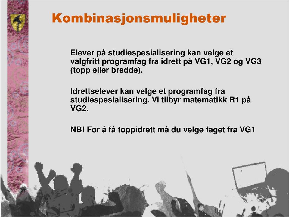 Idrettselever kan velge et programfag fra studiespesialisering.