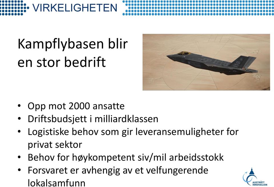 leveransemuligheter for privat sektor Behov for høykompetent