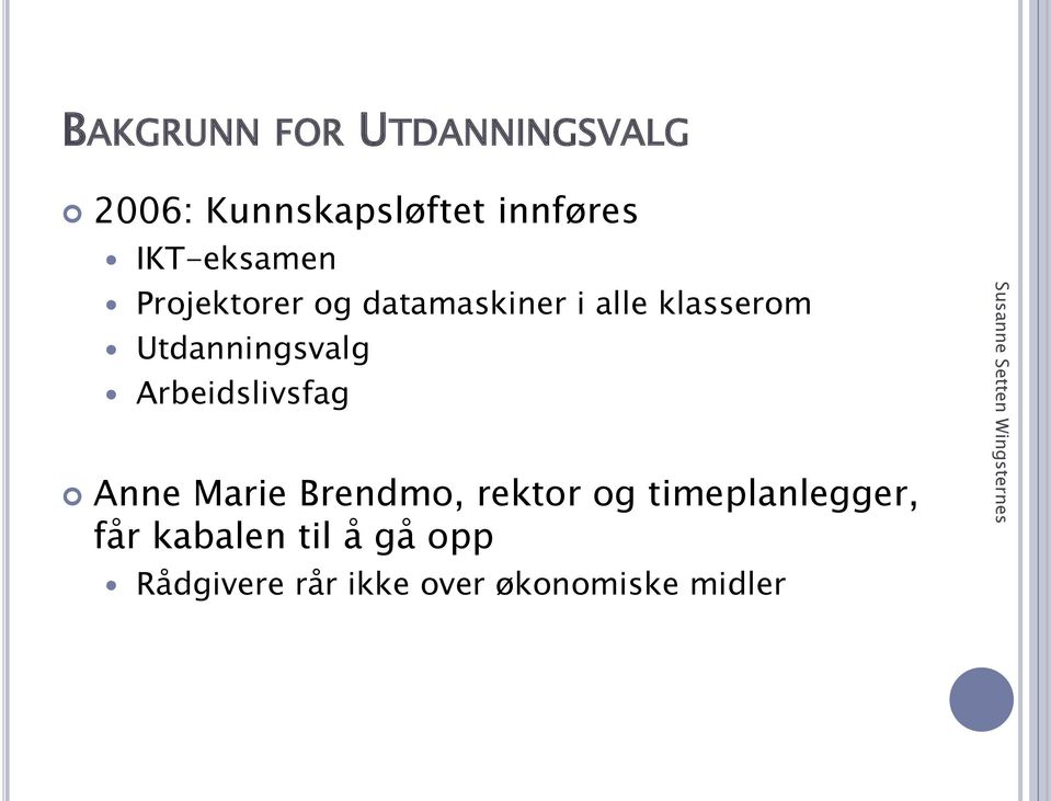 Utdanningsvalg Arbeidslivsfag Anne Marie Brendmo, rektor og