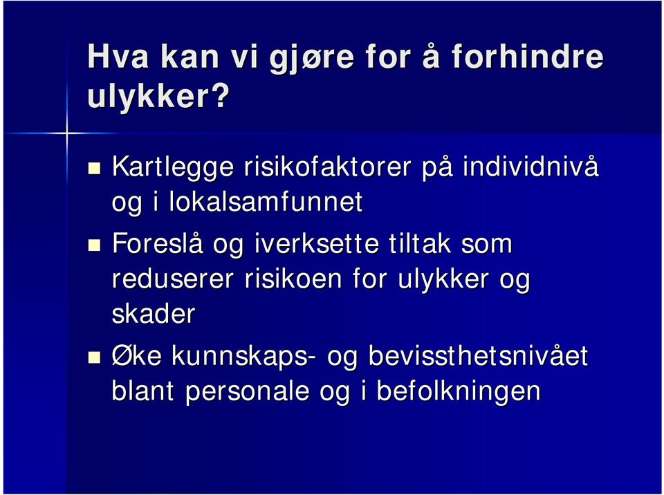 Foreslå og iverksette tiltak som reduserer risikoen for