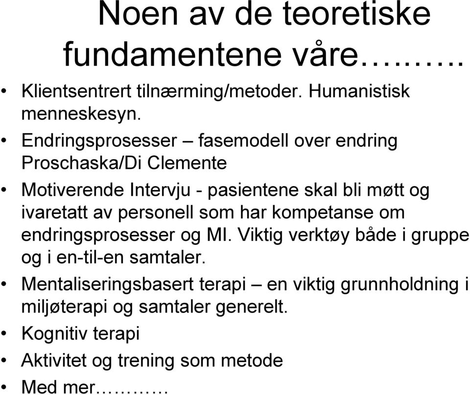 ivaretatt av personell som har kompetanse om endringsprosesser og MI.