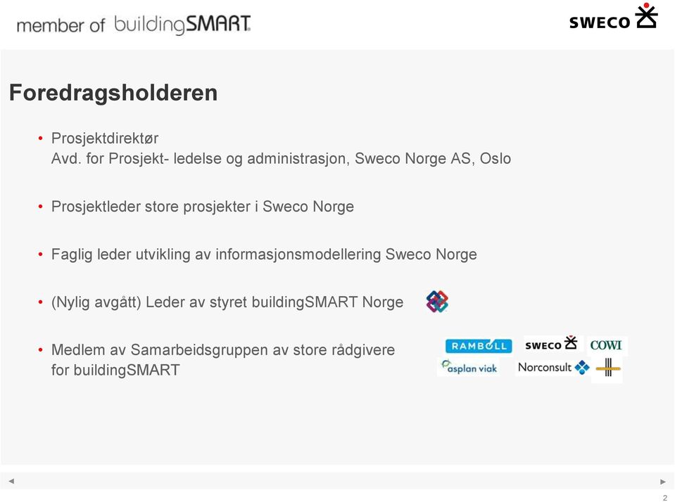 prosjekter i Sweco Norge Faglig leder utvikling av informasjonsmodellering Sweco